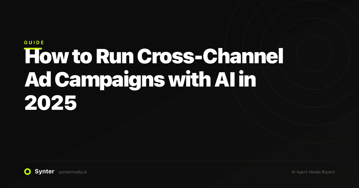How to Run Cross-Channel Ad Campaigns with AI in 2025
