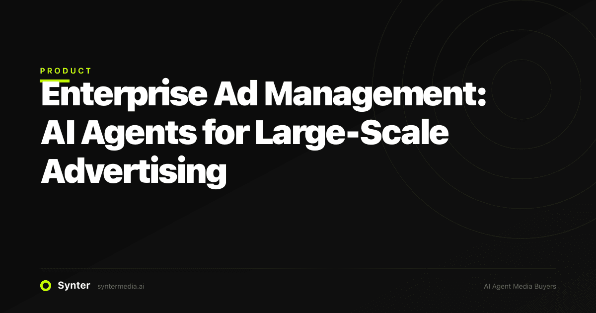 Enterprise Ad Management: AI Agents for Large-Scale Advertising