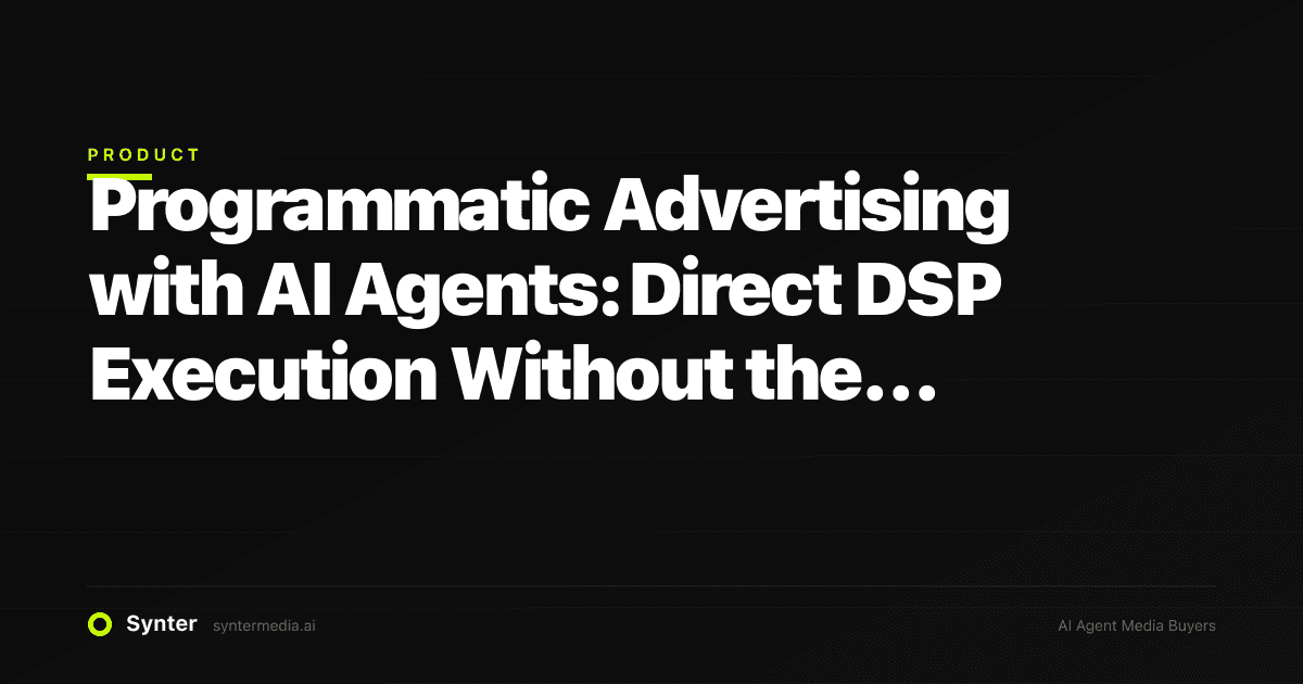 Programmatic Advertising with AI Agents: Direct DSP Execution Without the Overhead