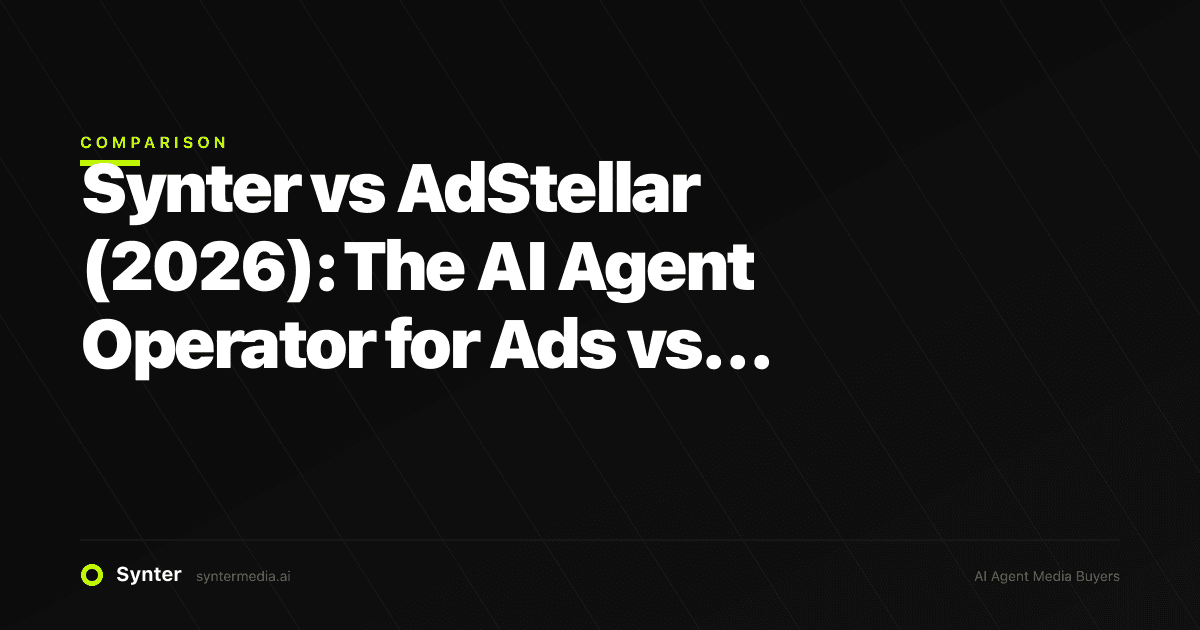 Synter vs AdStellar (2026): The AI Agent Operator for Ads vs Single-Stack AI Ads