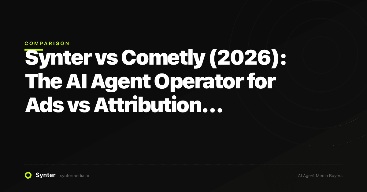 Synter vs Cometly (2026): The AI Agent Operator for Ads vs Attribution Reporting