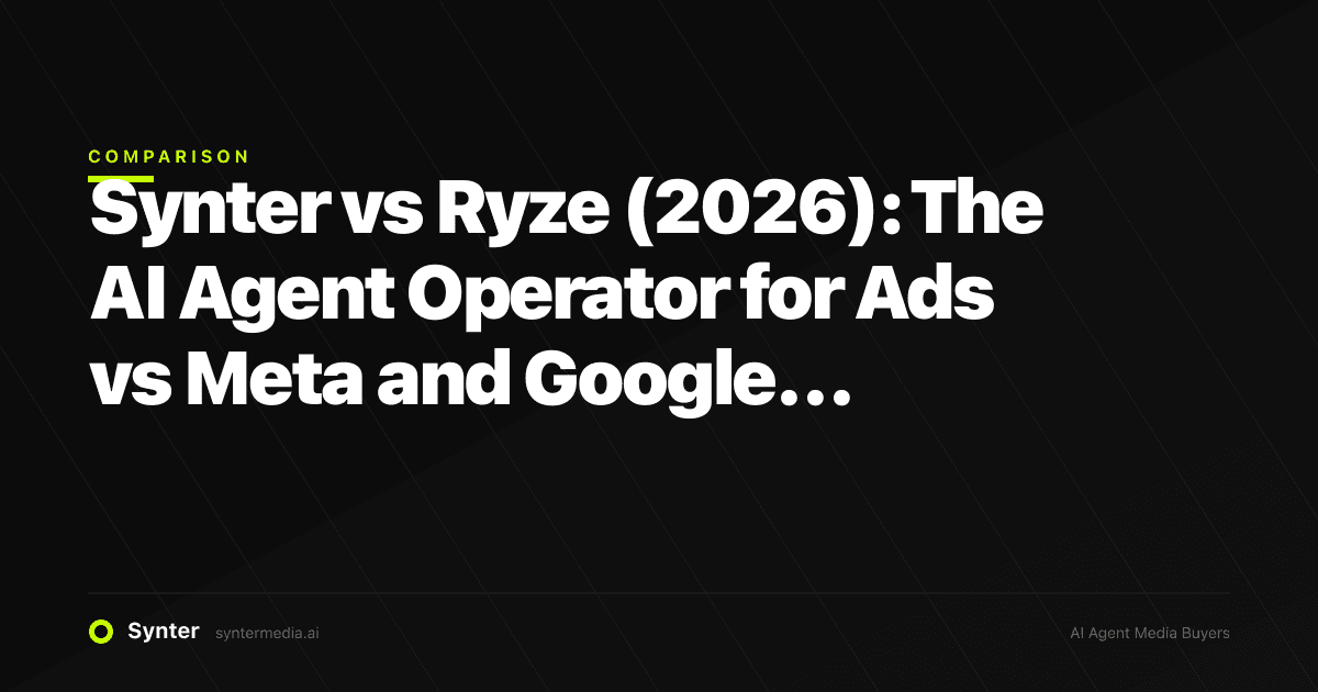 Synter vs Ryze (2026): The AI Agent Operator for Ads vs Meta and Google Automation