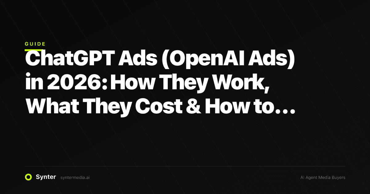 ChatGPT Ads (OpenAI Ads) in 2026: How They Work, What They Cost & How to Run Them