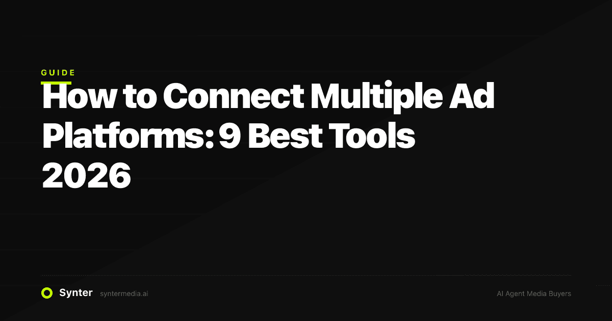 How to Connect Multiple Ad Platforms: 9 Best Tools 2026