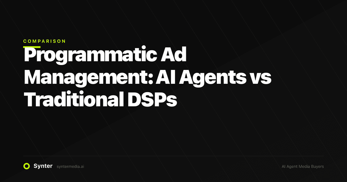Programmatic Ad Management: AI Agents vs Traditional DSPs