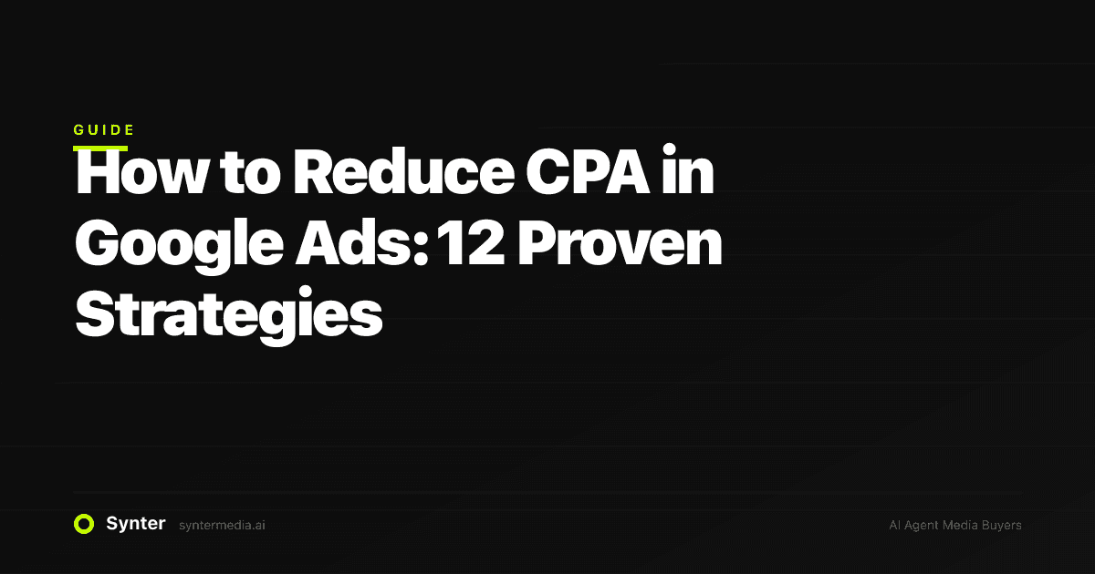How to Reduce CPA in Google Ads: 12 Proven Strategies