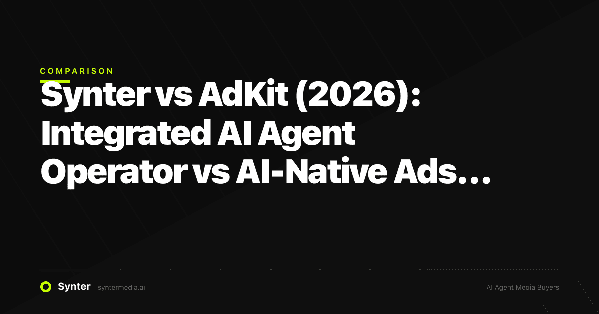 Synter vs AdKit (2026): Integrated AI Agent Operator vs AI-Native Ads Toolbox