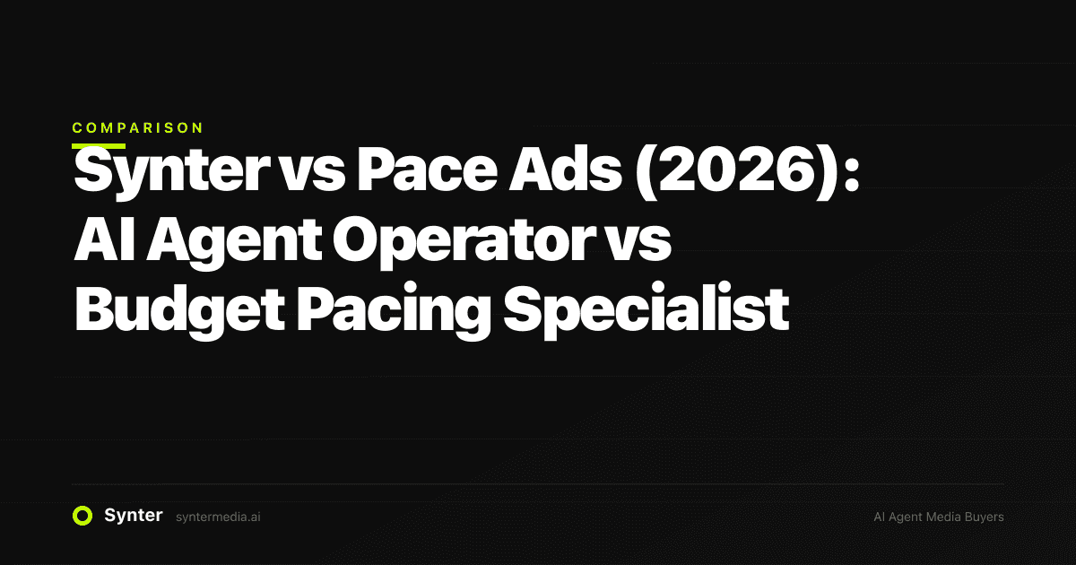 Synter vs Pace Ads (2026): AI Agent Operator vs Budget Pacing Specialist