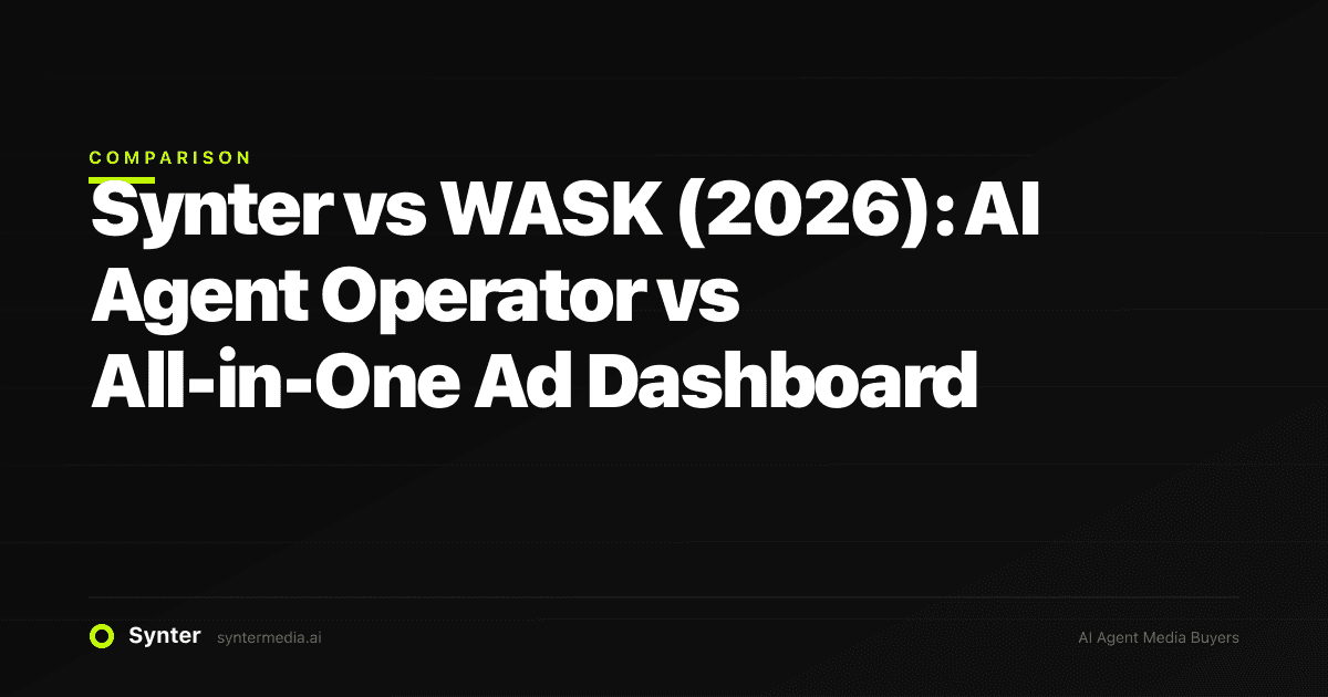 Synter vs WASK (2026): AI Agent Operator vs All-in-One Ad Dashboard