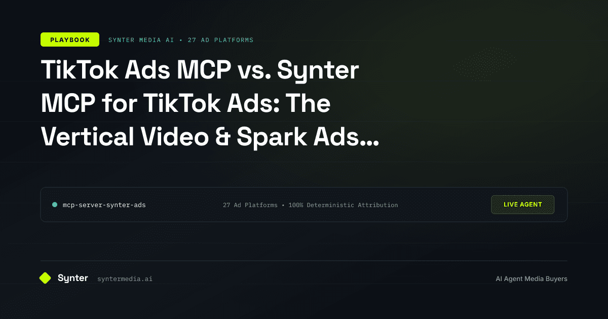 TikTok Ads MCP vs. Synter MCP for TikTok Ads: The Vertical Video & Spark Ads Playbook