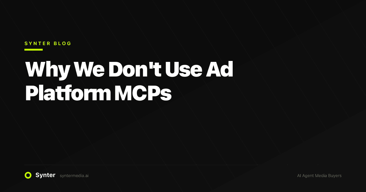 Why We Don't Use Ad Platform MCPs